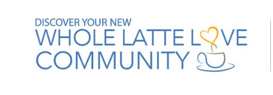 Discover Your New Whole Latte Love Community - Go Now