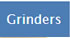 Grinders