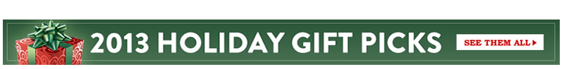 2013 Holiday Gift Picks - See Them All