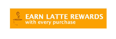 Earn Latte Rewards with every purchase.
